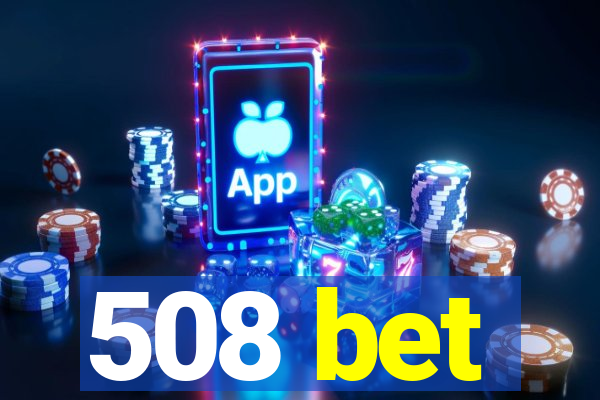 508 bet
